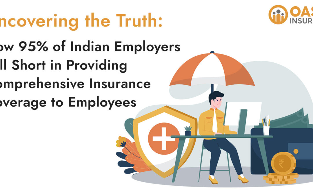 Uncovering the Truth: How 95% of Indian Employers Fall Short in Providing Comprehensive Insurance Coverage to Employees